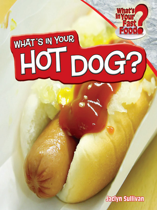 Title details for What's in Your Hot Dog? by Jaclyn Sullivan - Available